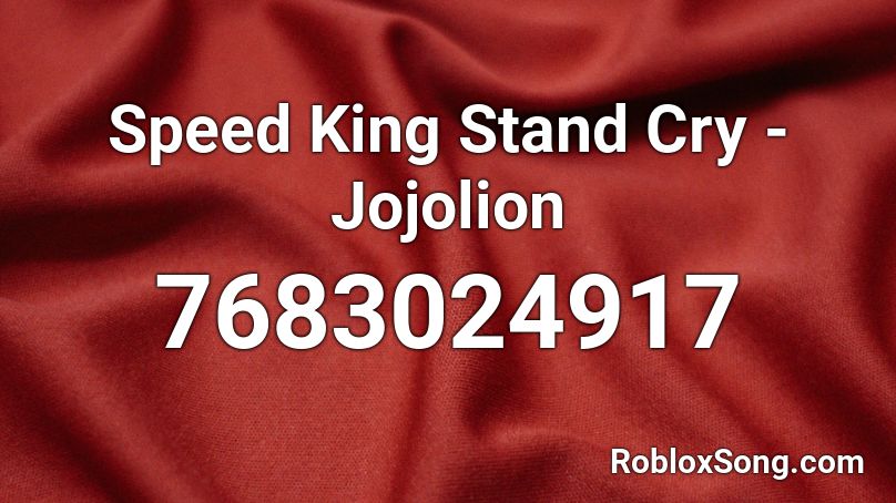 Speed King Stand Cry - Jojolion Roblox ID