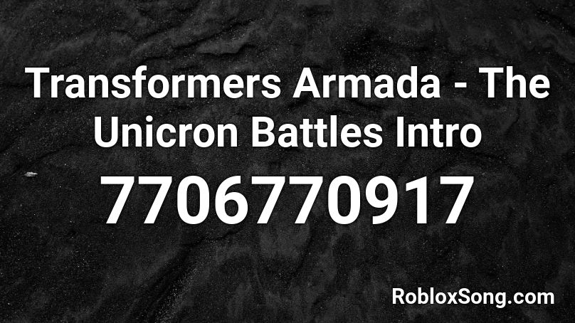 Transformers Armada - The Unicron Battles Intro Roblox ID