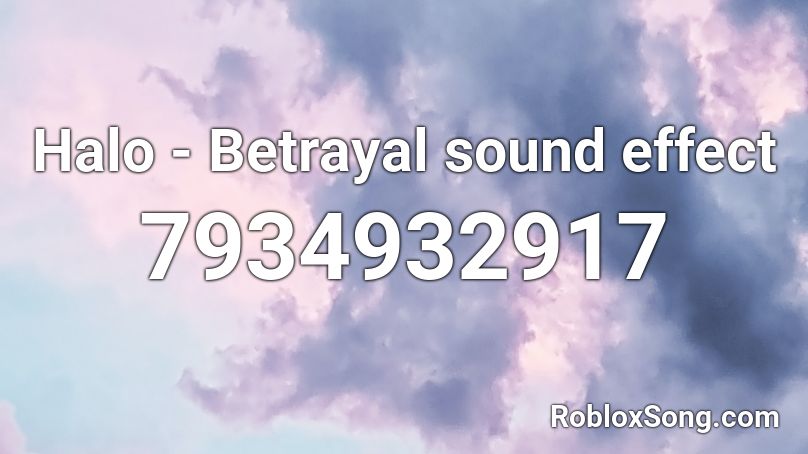 Halo - Betrayal sound effect Roblox ID