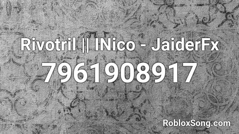 Rivotril || INico - JaiderIFx Roblox ID