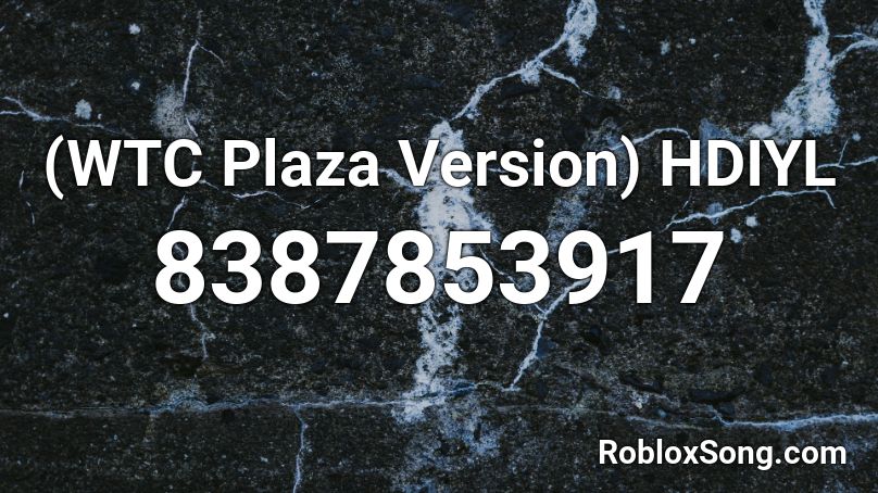(WTC Plaza Version) HDIYL Roblox ID
