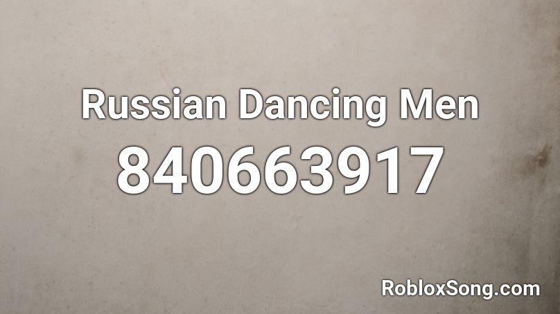 Russian Dancing Men Roblox ID