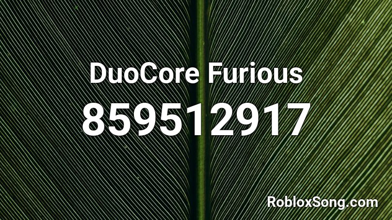 DuoCore  Furious Roblox ID