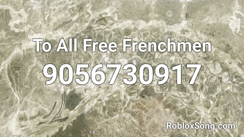 To All Free Frenchmen  Roblox ID