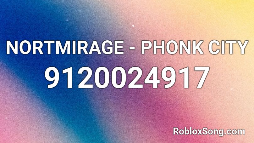 NORTMIRAGE - PHONK CITY Roblox ID