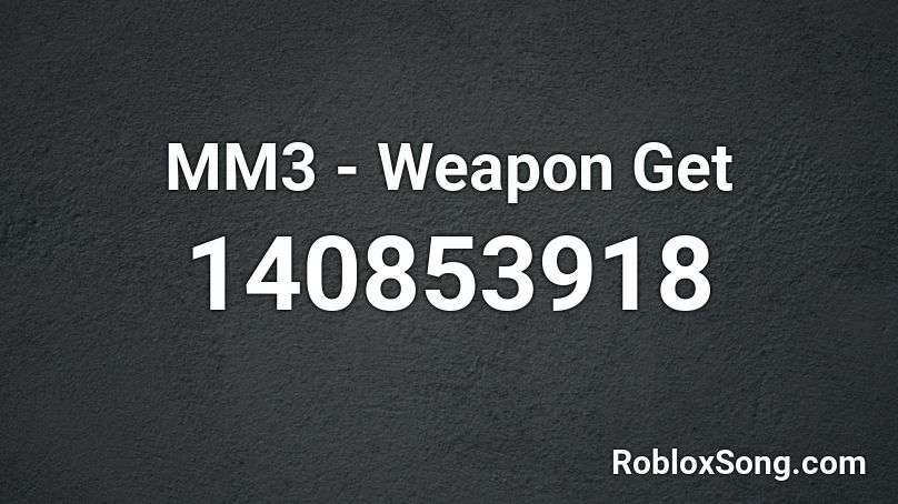 MM3 - Weapon Get Roblox ID