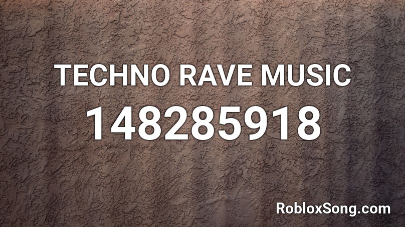TECHNO RAVE MUSIC Roblox ID