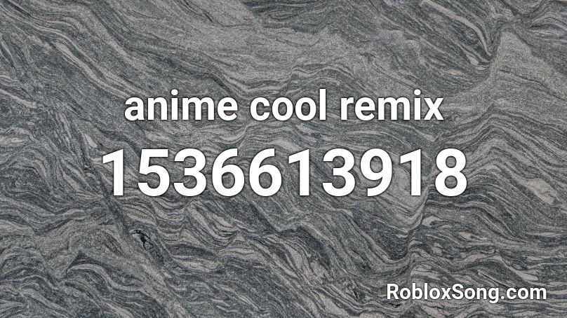 anime cool remix Roblox ID