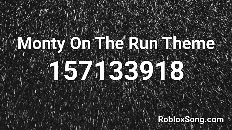 Monty On The Run Theme Roblox ID