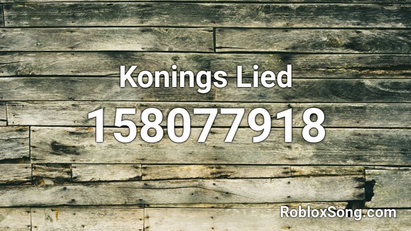 Konings Lied Roblox Id Roblox Music Codes - roblox sign in error code 918