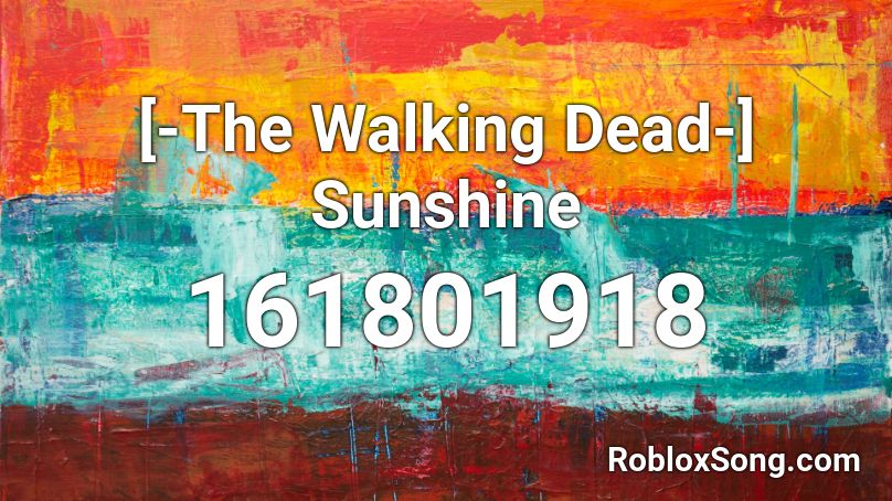 [-The Walking Dead-]  Sunshine Roblox ID