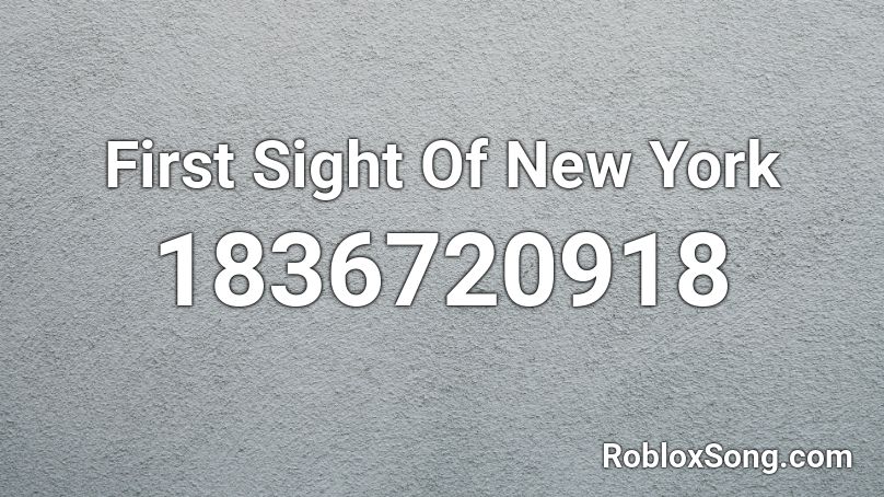 First Sight Of New York Roblox ID