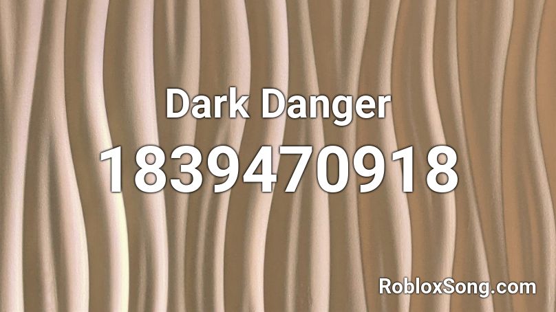 Dark Danger Roblox ID