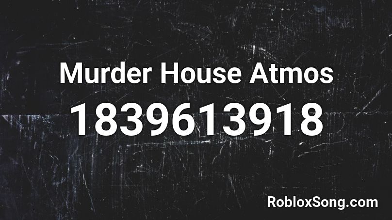 Murder House Atmos Roblox ID