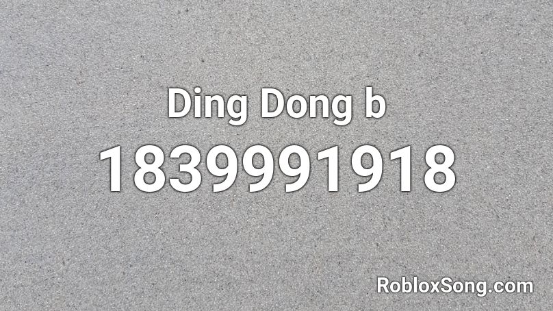 Ding Dong b Roblox ID