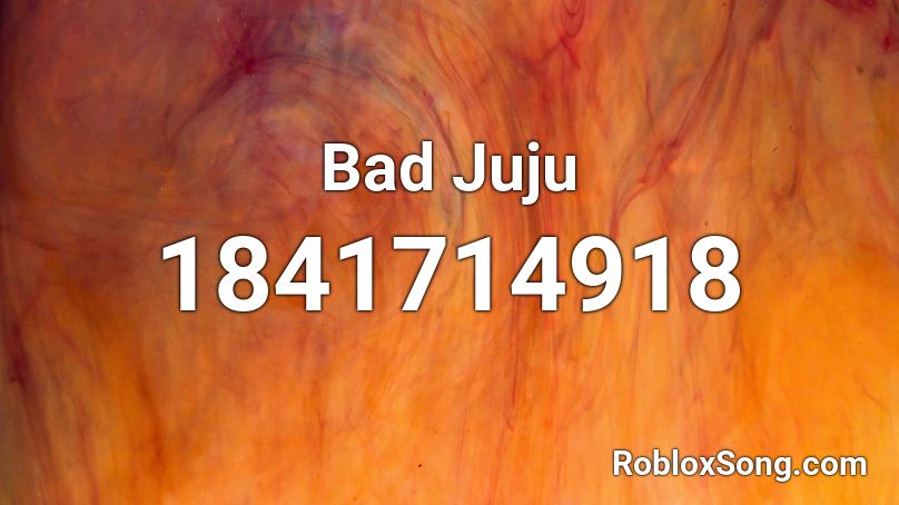 Bad Juju Roblox ID