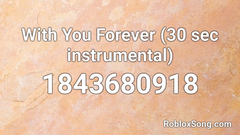 With You Forever (30 sec instrumental) Roblox ID