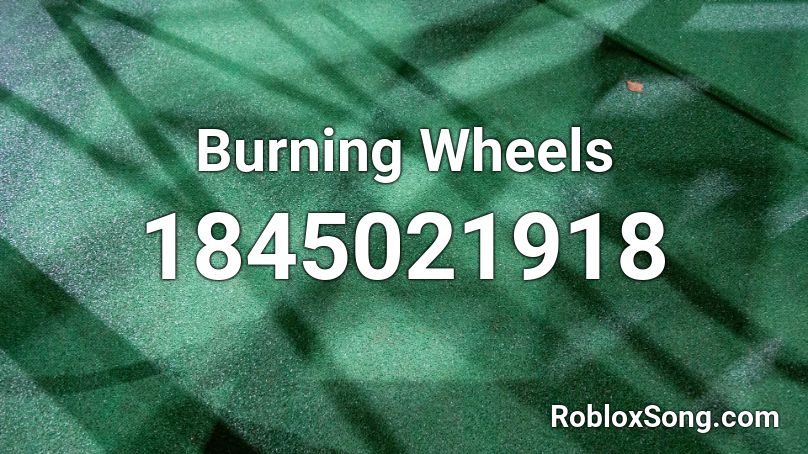 Burning Wheels Roblox ID