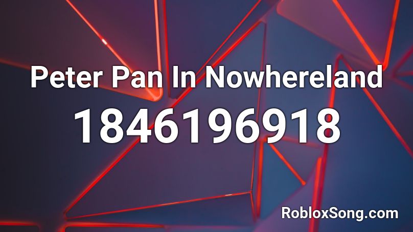 Peter Pan In Nowhereland Roblox ID - Roblox music codes