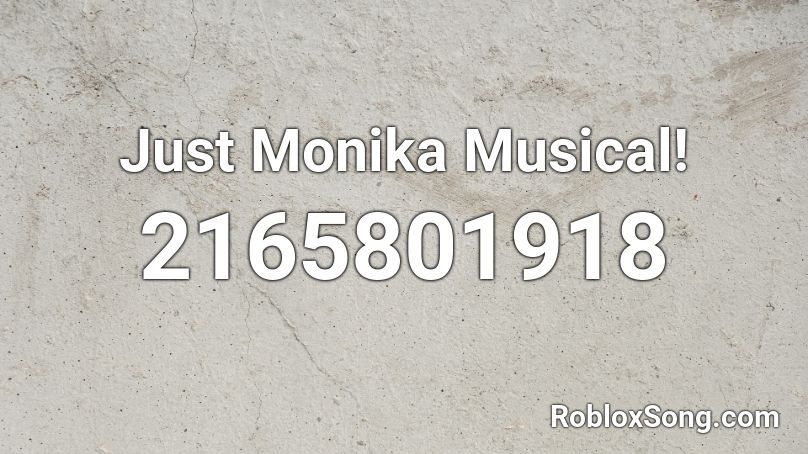 Just Monika Musical! Roblox ID