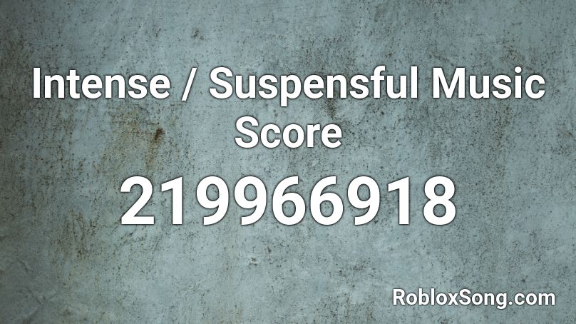 Intense / Suspensful Music Score Roblox ID