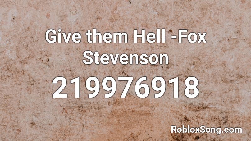 Give them Hell -Fox Stevenson Roblox ID