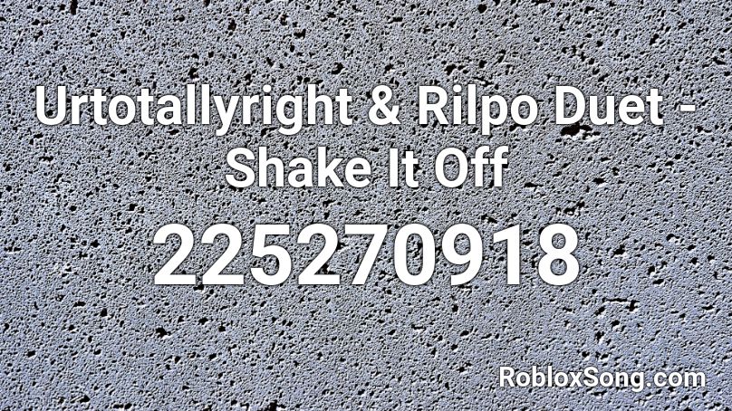 Urtotallyright & Rilpo Duet - Shake It Off Roblox ID