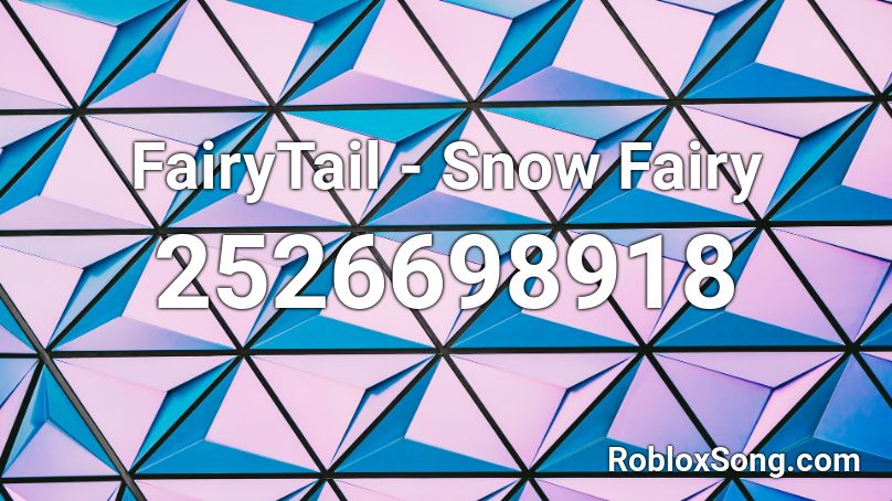 Fairytail Snow Fairy Roblox Id Roblox Music Codes