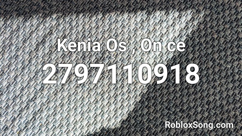 Kenia Os ,   On ce Roblox ID