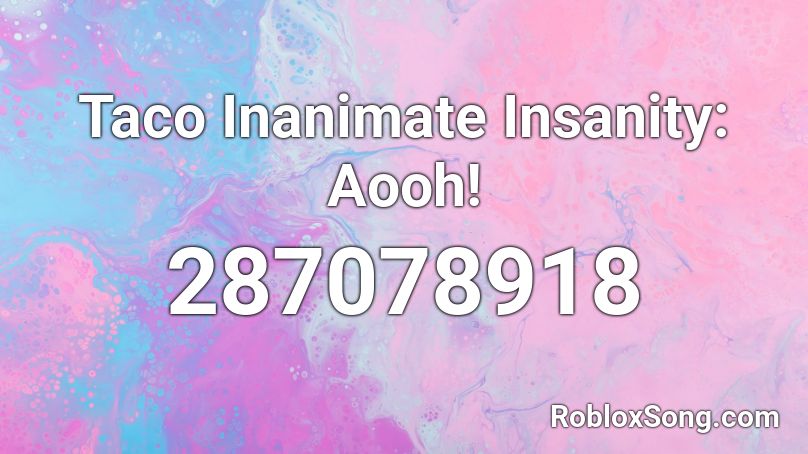 Taco Inanimate Insanity: Aooh! Roblox ID