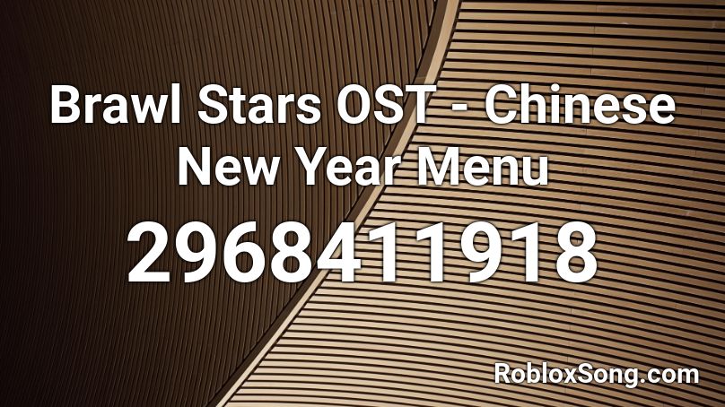 Brawl Stars OST - Chinese New Year Menu Roblox ID
