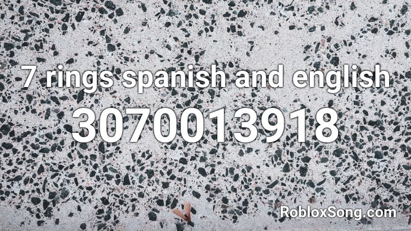 7 Rings Spanish And English Roblox Id Roblox Music Codes - roblox id 7 rings