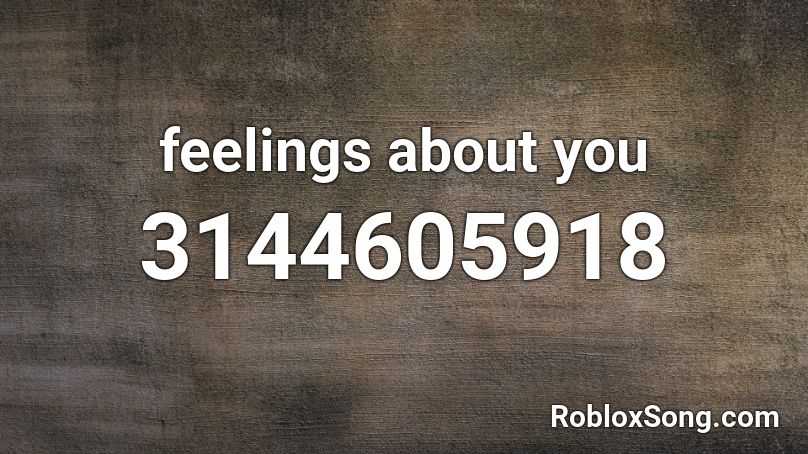 feelings about you Roblox ID