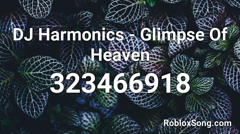 DJ Harmonics - Glimpse Of Heaven Roblox ID