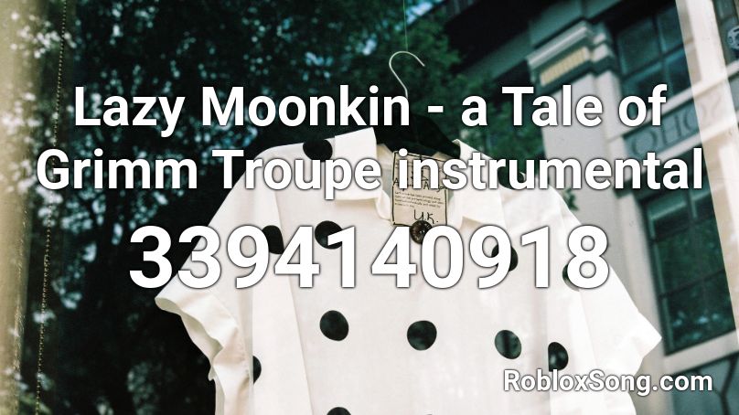 Lazy Moonkin - a Tale of Grimm Troupe instrumental Roblox ID