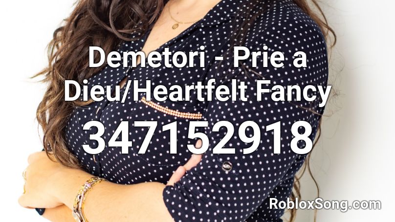 Demetori - Prie a Dieu/Heartfelt Fancy Roblox ID