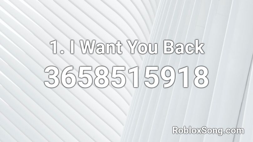 1. I Want You Back Roblox ID