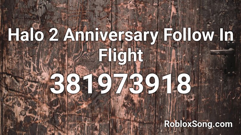 Halo 2 Anniversary Follow In Flight Roblox ID