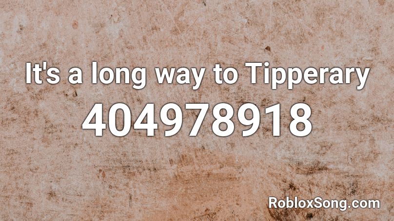 It's a long way to Tipperary  Roblox ID