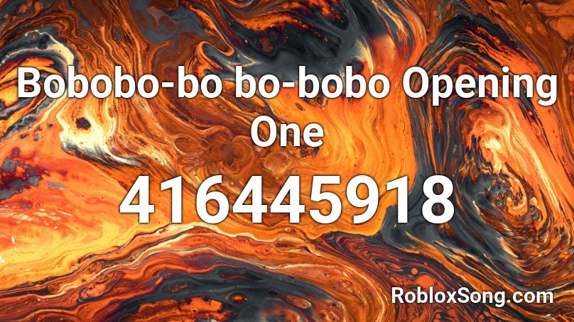 Bobobo-bo bo-bobo Opening One Roblox ID