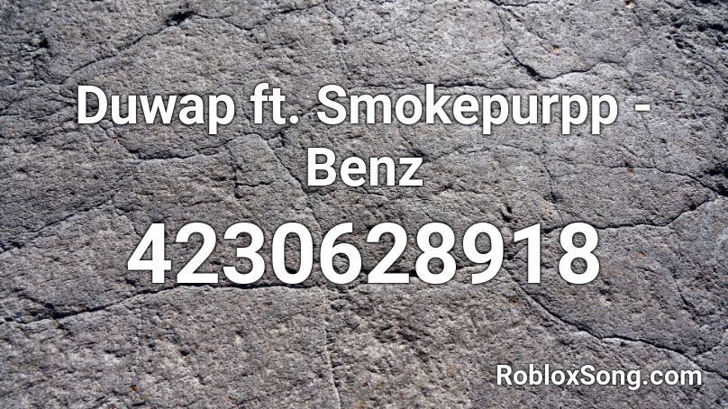 Duwap ft. Smokepurpp - Benz Roblox ID