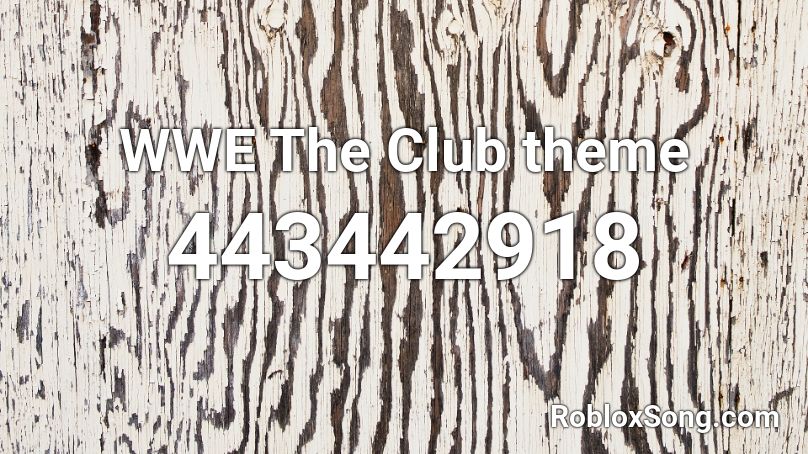 Wwe The Club Theme Roblox Id Roblox Music Codes - roblox sign in error code 918