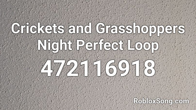 Crickets and Grasshoppers Night Perfect Loop Roblox ID
