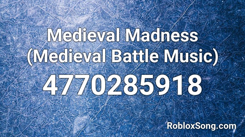 Medieval Madness (Medieval Battle Music) Roblox ID