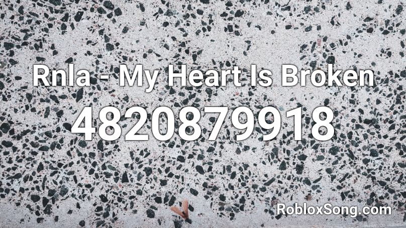 Rnla - My Heart Is Broken Roblox ID