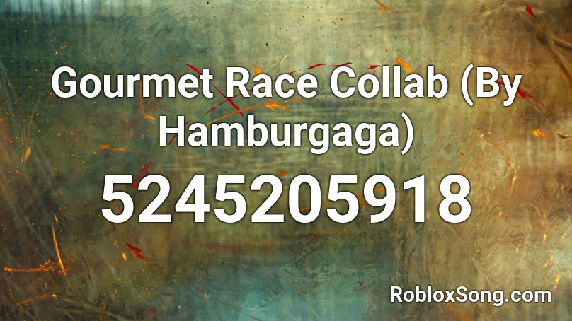 Gourmet Race Collab (By Hamburgaga) Roblox ID