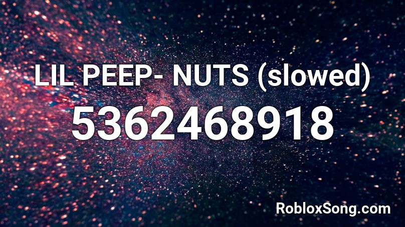 LIL PEEP- NUTS (slowed) Roblox ID