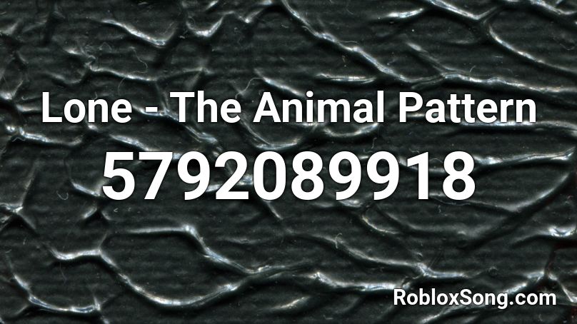 Lone - The Animal Pattern Roblox ID
