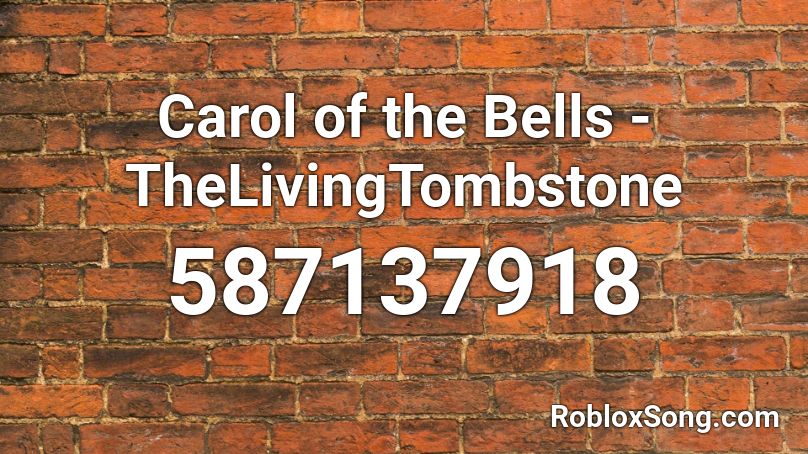 Carol of the Bells - TheLivingTombstone Roblox ID
