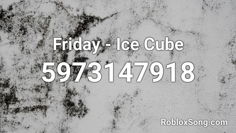 Friday - Ice Cube Roblox ID